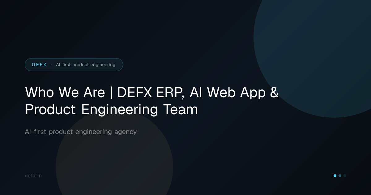 Who We Are | DEFX ERP, AI Web App & Product Engineering Team